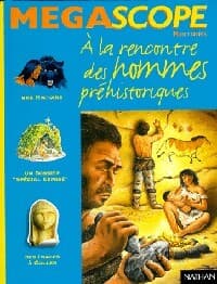 A la rencontre des hommes préhistoriques - Jean-Loup Craipeau