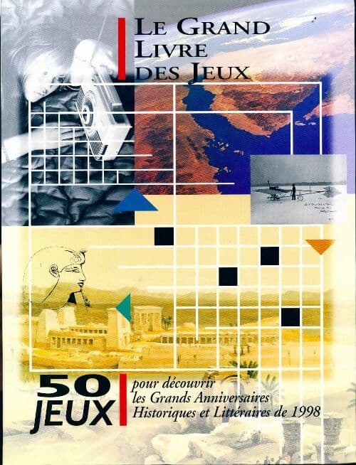 Le grand livre des jeux. 50 jeux pour découvrir les grands anniversaires historiques et littéraires de 1998 - Collectif