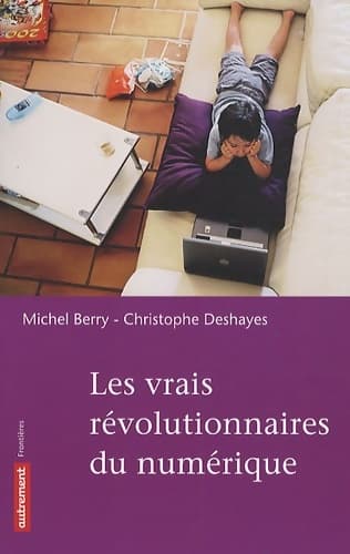 Les vrais révolutionnaires du numérique - Christophe Deshayes
