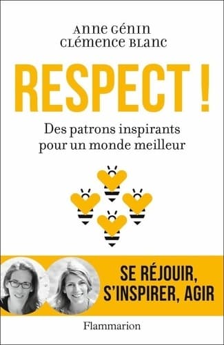 Respect ! : Des patrons inspirants pour un monde meilleur - Anne Génin